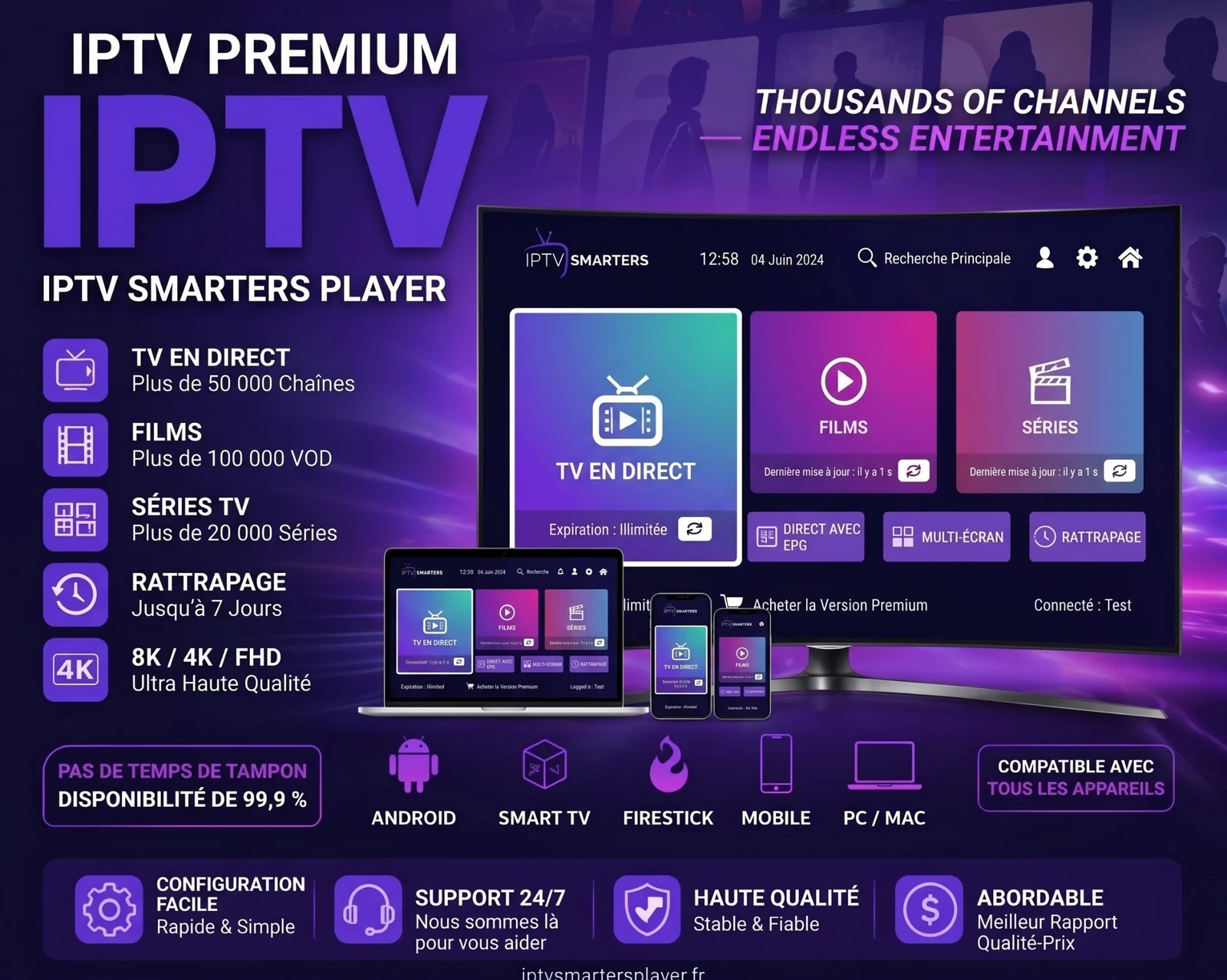 Abonnement IPTV Smarters Player premium : plus de 50 000 chaînes, 100 000 films et séries, rattrapage 7 jours, qualité 8K/4K, compatible tous les appareils, disponibilité 99,9 %
